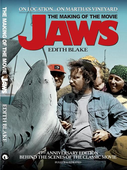 Title details for The Making of the Movie Jaws (45th Anniversary Edition) by Edith Blake - Available